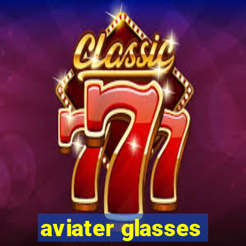 aviater glasses